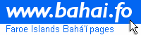 Faroe Islands Bahá'í pages: www.bahai.fo